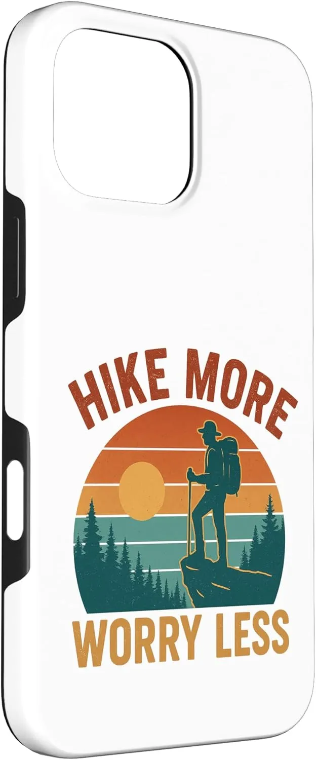 Hike More, Worry Less, Funny Hiking Case for iPhone 16 Pro Max
