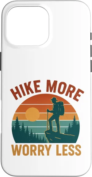 Hike More, Worry Less, Funny Hiking Case for iPhone 16 Pro Max