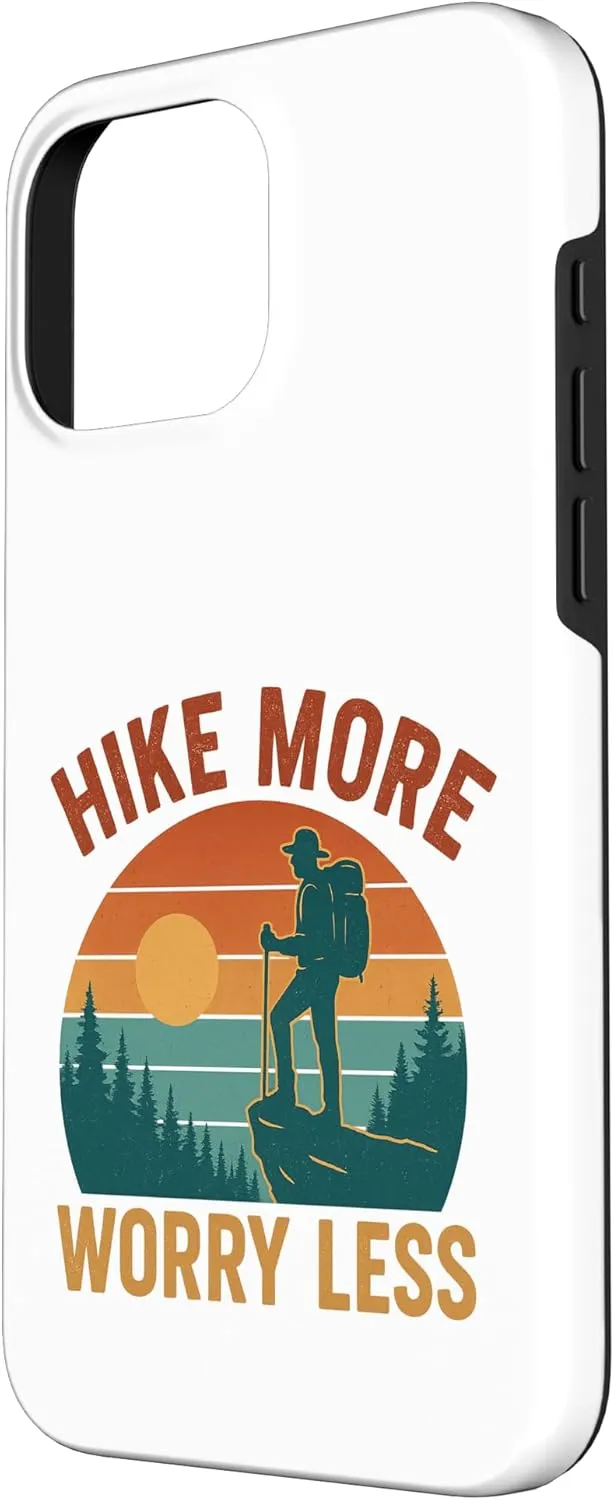 Hike More, Worry Less, Funny Hiking Case for iPhone 16 Pro Max