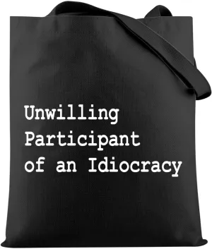 HOLLP Unwilling Participant of an Idiocracy Tote Bag Political Gift Anti President Gift